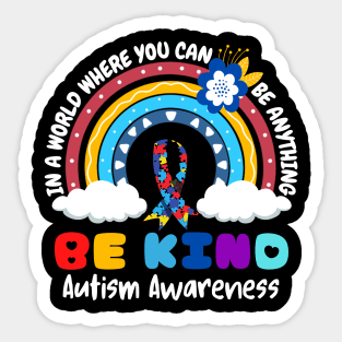 In A World Where You Can Be Anything Be Kind Autism Awareness Month Sticker